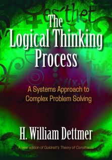 logical thinking process system approach complex problem solving william dettmer